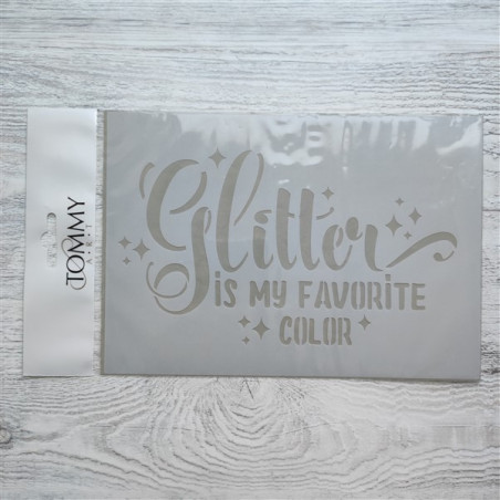 STENCIL A5 GLITTER IS MY FAVORITE COLOR Tommy Art